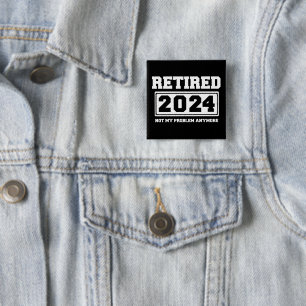 Badge Carré 5 Cm Retraité 2024 Pas mon problème plus