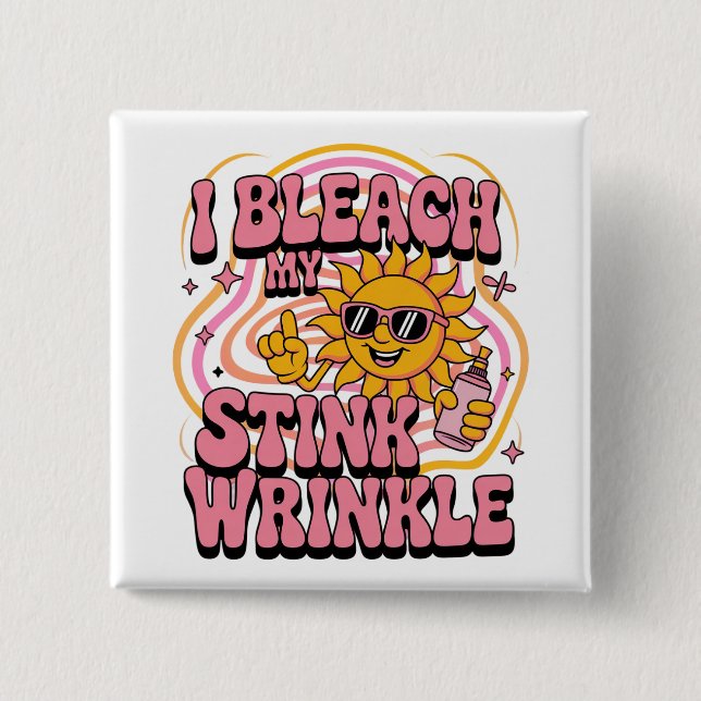 Badge Carré 5 Cm Sarcastic I Bleach My Stink Wrinkle Funny Gag Meme (Devant)