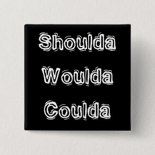 Badge Carré 5 Cm Shoulda Coulda