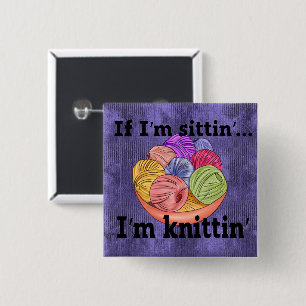 Badge Carré 5 Cm Si je suis assis, je suis Knittin Button