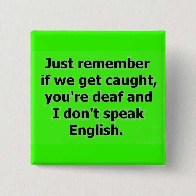 BADGE CARRÉ 5 CM SI ON EST PRISÉ, TU ES MORT ET JE NE PARLE PAS EN (Devant)