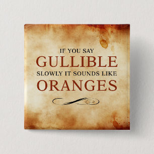 Badge Carré 5 Cm Si vous dites crédule lentement, cela ressemble 