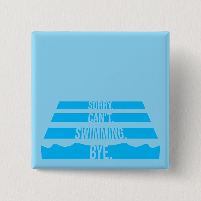 Badge Carré 5 Cm Sorry Can't Swimming Bye Funny Excuse Quote (Devant)