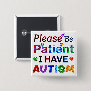 Badge Carré 5 Cm Soyez Patient, S'Il Vous Plaît, J'Ai AUTISME