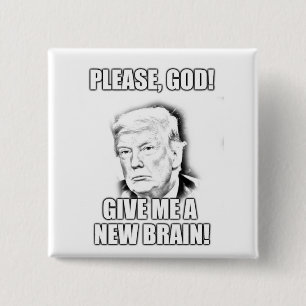 Badge Carré 5 Cm Svp un dieu, me donnent un nouveau cerveau - trump