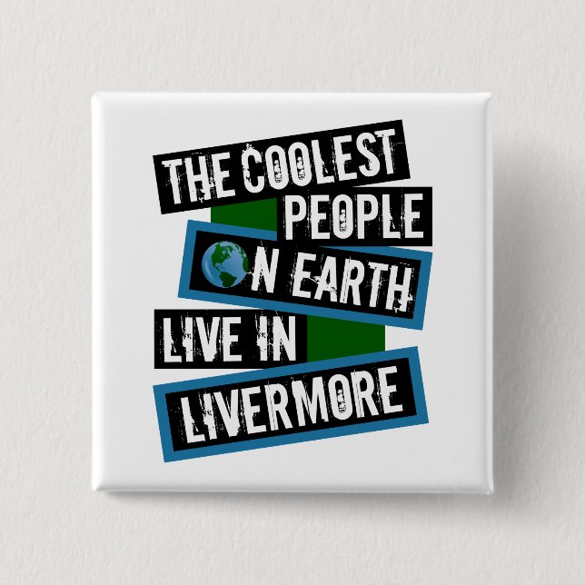 Badge Carré 5 Cm The Coolest People on Earth Live in Livermore (Devant)