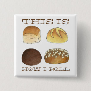 Badge Carré 5 Cm This is How I Roll Dinner Bread Rolls Funny Foodie