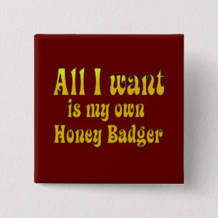 Badge Carré 5 Cm Tout I Want est mon propre blaireau de miel