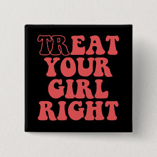 Badge Carré 5 Cm Traitez Votre Copine Bien Drôle Petite Amie Groovy