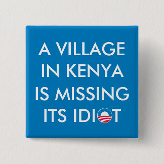 Badge Carré 5 Cm Un village au Kenya manque son Idiot