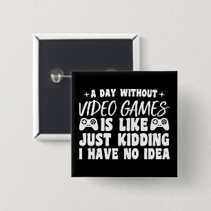 Badge Carré 5 Cm Une Journée Sans Jeux Vidéo Amateurs De Jeux Cool