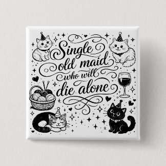Badge Carré 5 Cm "VIEILLE FILLE SEULE QUI MOURRA SEULE" drôle
