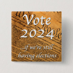 Badge Carré 5 Cm Vote 2024 Si nous avons encore des élections