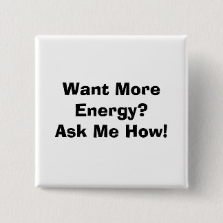 Badge Carré 5 Cm Voulez plus d'énergie ? Demandez-moi comment !