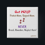 Badge Carré 5 Cm Vous avez des animaux domestiques ?<br><div class="desc">Les animaux de compagnie doivent être protégés et respectés,  pas élevés,  abandonnés ou négligés.</div>