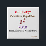 Badge Carré 5 Cm Vous avez des animaux domestiques ?<br><div class="desc">Les animaux de compagnie doivent être protégés et respectés,  pas élevés,  abandonnés ou négligés.</div>