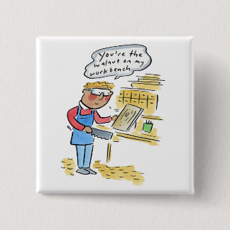 Badge Carré 5 Cm Vous êtes la noix sur mon établi en bois