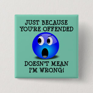 Badge Carré 5 Cm Vous êtes offensé, mais j'ai raison - Épinglette d