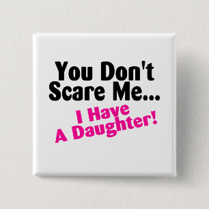 Badge Carré 5 Cm Vous ne m'effrayez pas que j'ai une fille