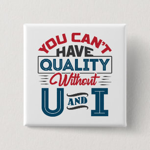 Badge Carré 5 Cm Vous ne pouvez pas avoir de qualité sans U et I QC