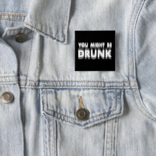 Badge Carré 5 Cm Vous Pourriez Être Drunk Drôle Humour À Boire