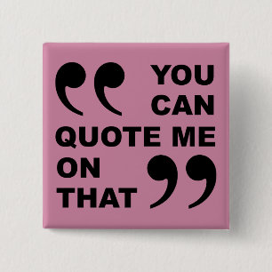 Badge Carré 5 Cm Vous Pouvez Me Citer Sur Cette Épingle Drôle Bouto