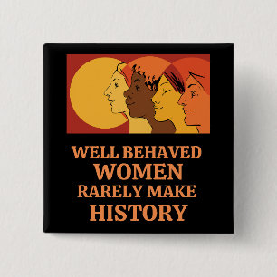 Badge Carré 5 Cm Well Behaved Women Rarely Make History