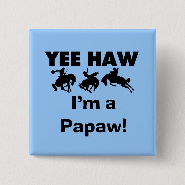 Badge Carré 5 Cm Yee Haw Je suis une Papaw Tshirts and Gifts (Devant)
