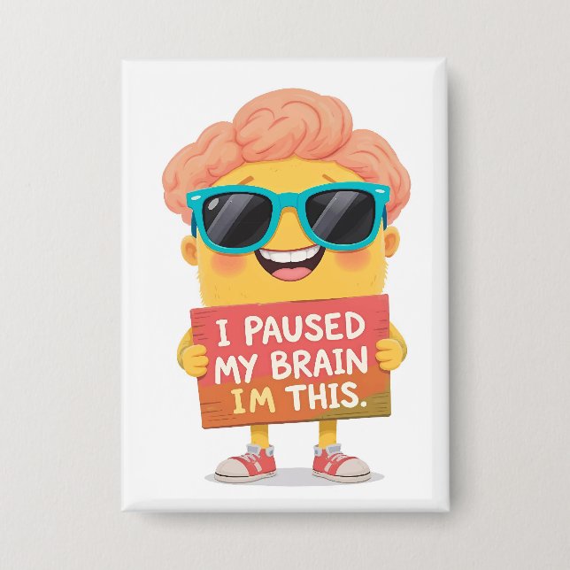 Badge Cerveau en pause : C'est moi ! Maintenant (Recto)