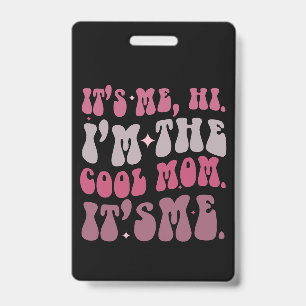 Badge C'est moi, salut, je suis la mère cool, c'est moi