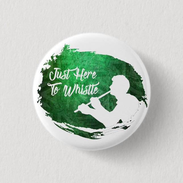 Badge Classique 'Juste Ici Pour Siffler' (Devant)