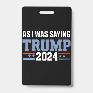 Badge Comme je le disais Trump 2024 Élection