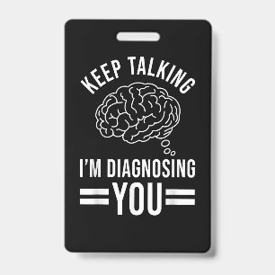 Badge Continuez à parler, je vous diagnostique Cadeau de