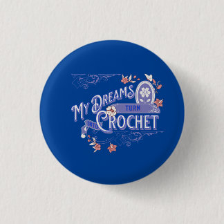 Badge Crochet 3cm - Mes rêves se transforment en C