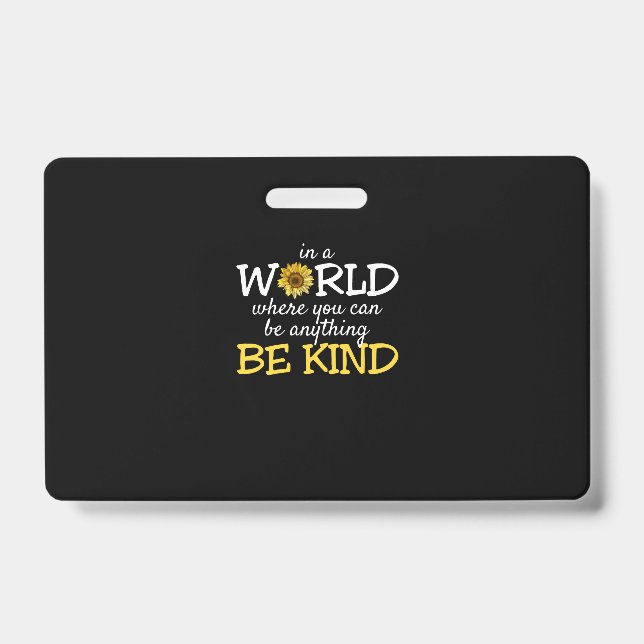 Badge Dans un monde où vous pouvez être n'importe quoi,  (Avant)