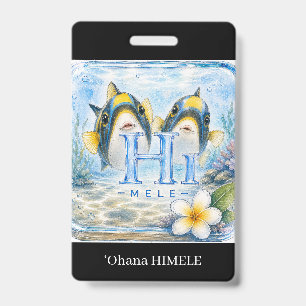 Badge de nom HIMELE ʻOhana Humuhumunukunukuapua’a