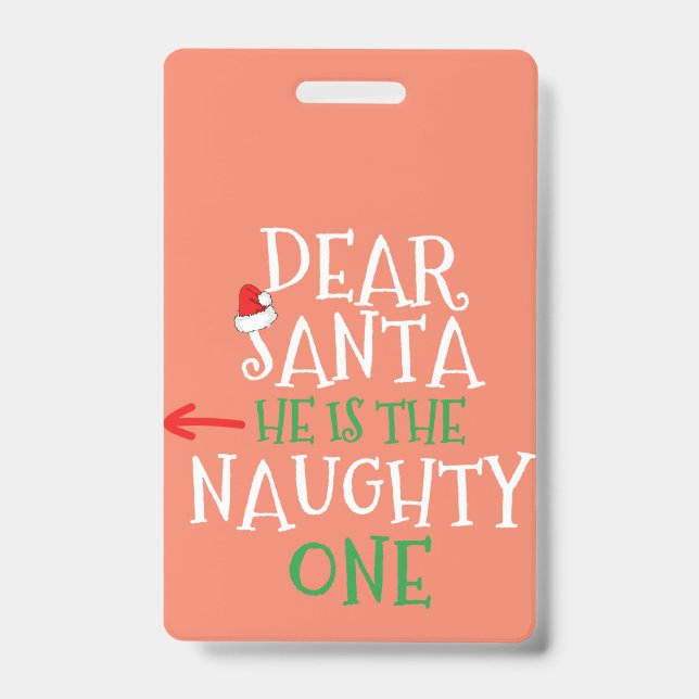 Badge Dear Santa He Is The Naughty One Matching Gift (Avant)