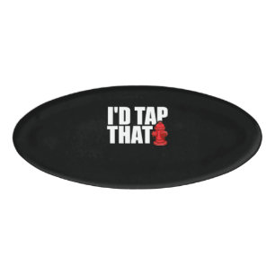 Badge D'identification Firefighter I'd Tap That