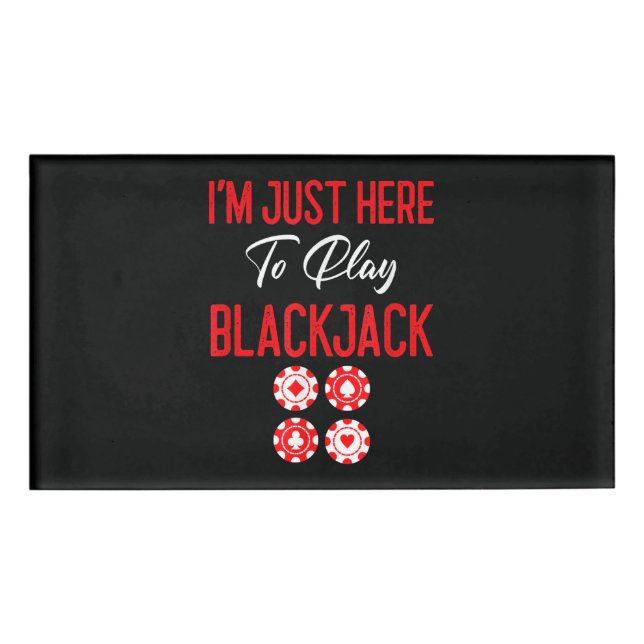 Badge D'identification Funny poker | I'm Just Here To Plat Blackjack (Devant)