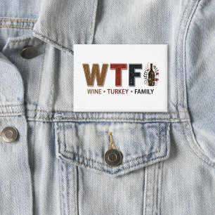 Badge Dinde de vin drôle WTF Famille Action de grâce