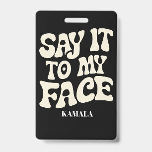 Badge Dites-le moi en face Kamala Harris 2024 Débat