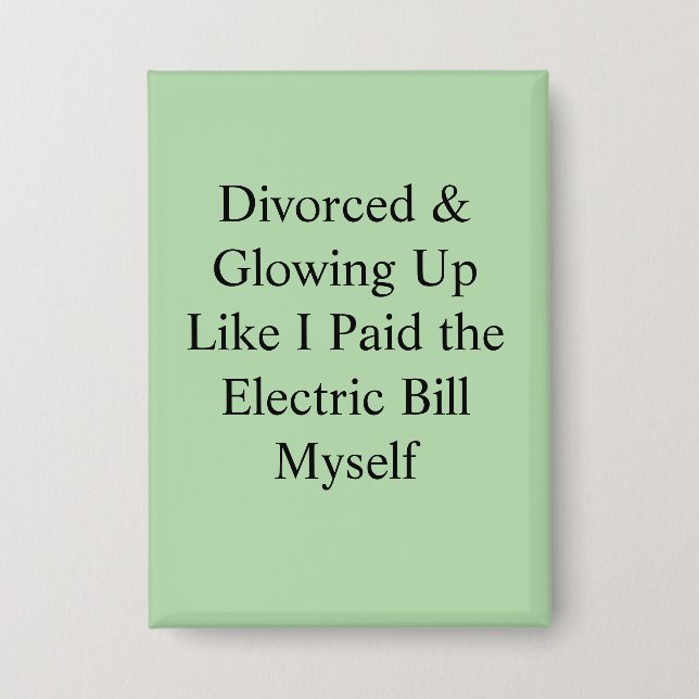 Badge Divorcée et resplendissante comme si j'avais payé  (Recto)