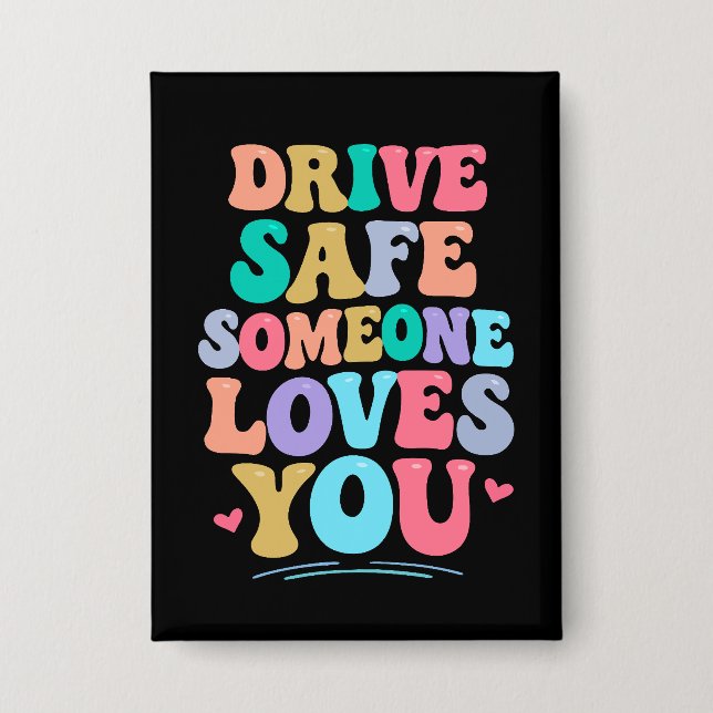 Badge Drive safe someone loves you (Recto)