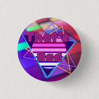 Badge du bouton Disco des années 80 "That's Rad"