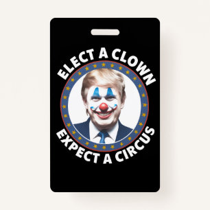 Badge Électez Un Clown Attendez-Vous À Un Cirque Politiq
