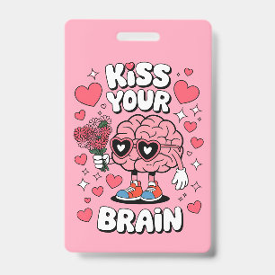 Badge Embrasse Ton Cerveau Saint Valentin Professeur Drô