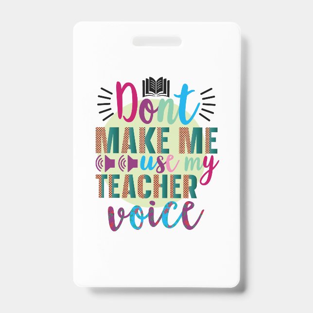 Badge Enseignant, ne me faites pas utiliser ma voix d'en (Avant)
