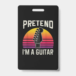 Badge Faites comme si j'étais une guitare drôle costume