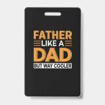 Badge Father's Day Father Like A Dad<br><div class="desc">Father's Day Father Like A Dad</div>
