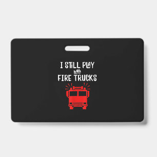 Badge Funny Firefighter   Je Joue Toujours Avec Des Cami